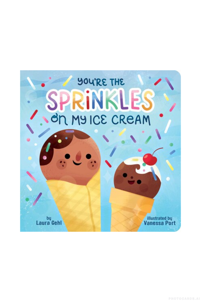 You're the Sprinkles On My Ice Cream
